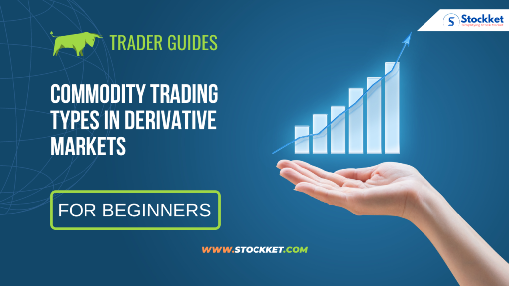 Commodity Trading Types in Derivative Markets